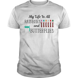 My Life Is All Rainbows And Butterflies Shirt